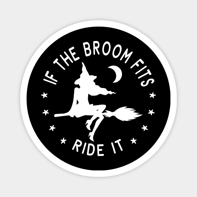 If The Broom Fits Ride It Cheeky Witch® Magnet by Cheeky Witch
